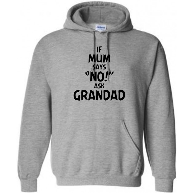 If Mum Says "No" Ask Grandad kids Hoodie